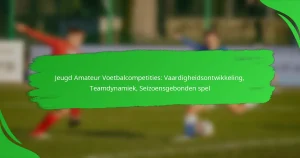 Jeugd Amateur Voetbalcompetities: Vaardigheidsontwikkeling, Teamdynamiek, Seizoensgebonden spel
