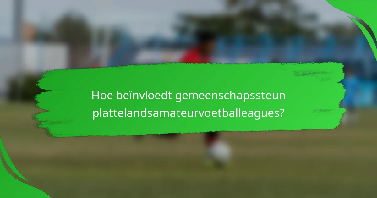 Hoe beïnvloedt gemeenschapssteun plattelandsamateurvoetballeagues?
