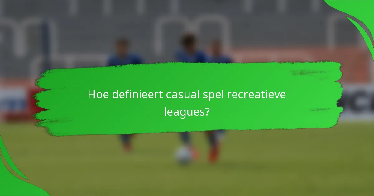 Hoe definieert casual spel recreatieve leagues?